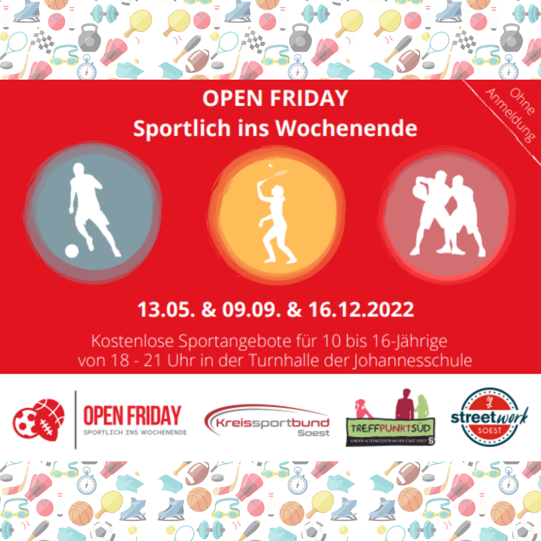 Open FridaySportlich ins Wochenende13.05., 09.09. und 16.12.2022Kostenloses Sportangebote für 10 bis 16 -Jährige